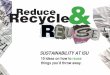 Recycle Reduce - housing.iastate.edu · 2 Reuse WRAPPING PAPER COFFEE GROUNDS Reuse • Almost all wrapping paper is unrecyclable. Save wrapping paper and use it again! • A good