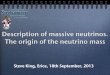 Description of massive neutrinos. The origin of the ...theorie.ikp.physik.tu-darmstadt.de/erice/2013/sec/talks/wednesday/king.pdfDescription of massive neutrinos. The origin of the