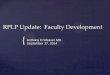 RPLP Update: Faculty Development - krha.wildapricot.org Faculty 9-14 Email.pdf · The most common criticism made at present by older practitioners is that young graduates have been