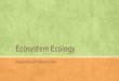 Ecosystem Ecology - Weber State Universityfaculty.weber.edu/jcavitt/Ecology/Lectures/Ecosystem Ecology.pdf · Ecosystem Ecologists study flows of energy and nutrients Areas of interest