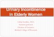 Urinary incontinent in elderly women - MCW Department of ... · yPelvic floor muscle training , aka Kegel exercise. Frank,COffice Mgtof UI of Older Pts, Canadian Family Physicians,