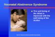 Neonatal Abstinence Syndrome - Kentucky · Postnatal Factors that Affect NAS ... n Finnegan LP, Kron RE, Connaughton JF, Emich JP (1975). A scoring system for evaluation and treatment