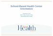 School-Based Health Center Orientation€¦ · 21.09.2018 · •Provide overview of State Program Office (SPO) requirements for certified SBHCs •Review data requirements specifically