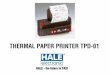 THERMAL PAPER PRINTER TPD-01 - Heinz Port GmbH · en la cara interna, para cubeta de papel colocada atrás) Impresión de la versión de programa: Pulsar ambas teclas y hasta que