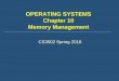 OPERATING SYSTEMS Chapter 10 Memory Managementksuweb.kennesaw.edu/~gliu5/2018spring/CS3502/slides_2018/OS_Ch10a.pdf · Swapping Partitioning Paging Segmentation Virtual memory--Only