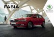 THE NEW ŠKODA FABIA - az749841.vo.msecnd.net · Confidence isn’t just for public speaking. It’s an attitude that steers you through life. And if you weren’t born with it, you
