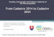 From Cadastre 2014 to Cadastre 2034 - skgeodesy.sk · From Cadastre 2014 to Cadastre 2034 Permanent Committee on Cadastre in the E.U. (PCC) Plenary Meeting & Conference 23-25 June