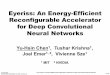Eyeriss: An Energy-Efficient Reconfigurable Accelerator ... · © 2016 IEEE 14.5: Eyeriss: An Energy-Efficient Reconfigurable Accelerator for Deep Convolutional Neural Networks International