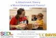 Is Attachment Theory a Moral Development Theory?internationalattachmentconference.com/wp-content/uploads/2018/10/IAC... · Parenting and early moral development • Sensitive parenting