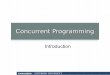 Introduction - cse.chalmers.se€¦PPHT10 - Introduction 3 Introduction • Why concurrent programming? In general In this course • Practical course information • Gentle start