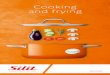 Cooking and frying - wmf.com · Gentle, low-water cooking and steaming of fish, poultry, delicate vegetables and potatoes. Vegetables stay crunchy, aromas and flavours are retained