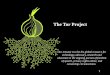 The Tor Project - cs.unm.educrandall/netsfall17/DEFCON-25-Roger-Dingledine... · 1 The Tor Project Our mission is to be the global resource for technology, advocacy, research and