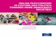 ONLINE PARTICIPATION IN CULTURE AND POLITICS: … · ONLINE PARTICIPATION IN CULTURE AND POLITICS: TOWARDS MORE DEMOCRATIC SOCIETIES? Second thematic report based on the Indicator