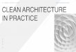 clean architecture in practice - cs.uns.edu.arece/ads/downloads/Practica/clean architecture in... · CLEAN ARCHITECTURE IN PRACTICE. 2 ARQUITECTURA DE SOFTWARE. 3 The goal of software