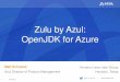 Zulu by Azul: OpenJDK for Azure · First bundled WebSphere solution (Zing PE): 2013 First free open source Zulu product for Microsoft Azure VMs running Windows Server: 2013