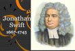 Jonathan Swift - faculty.psau.edu.sa · storm, Gulliver ends up on the island of Lilliput, where he awakes to find that he has been captured by Lilliputians, very small people —