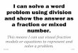 I can solve a word problem using division and show the ... Grade Math Target Posters.pdf · Reasoning 3.NF.3 I can solve a word problem using division and show the answer as a fraction
