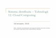 Sisteme distribuite – Tehnologii 12. Cloud Computingstaff.fmi.uvt.ro/~dana.petcu/distrib/TDS12-RO.pdf · stocare in retea, cf. necesitatilor si fara a fi necesara interventia umana