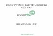 HỒ SƠ NĂNG LỰC - admin.woodpro.com.vnadmin.woodpro.com.vn/Uploads/Editors/Documents/Hồ sơ năng lực... · THƢ NGỎ Kính gửi: Quý khách hàng Công ty TNHH Đầu