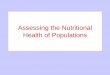 Assessing the Nutritional Health of Populations survey tutorial.pdf · indirect methods use community health ... D. Dietary evaluation methods . Indirect Methods of Nutritional Assessment