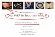 Oral PrEP in Southern Africa-regist2.virology-education.com/2015/9INTEREST/36_Bekker.pdf · • 400 000 infections in 2012 • 36% of women 30-35 yrs • Adolescent girls 8 x infection