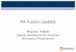 PA Fusion Update - Public Intelligence Conference Fusion Briefing.pdf · PA Fusion Update Meghan Treber Special Assistant to the Governor Emergency Preparedness. History • Fusion