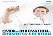 APPLICATION FORM form.pdf · eation 4 2. PERSONAL INFORMATION Year of application I am applying for the Executive MBA in Innovation & Business Creation for the year (The program starts