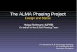 The ALMA Phasing Project - jive.nl The ALMA Phasing Project VLBI: Large increase in sensitivity and resolution Will reach a few tens of μarcsec!! Baseline sensitivity increase by