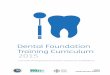 Dental Foundation Training Curriculum 2015 · Foreword This UK curriculum describes the knowledge, skills and attributes that are required for a newly qualiﬁed dentist to complete