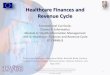 Healthcare Finances and Revenue Cycle - cs.tut.fivarri/ehealthwork/17-FC-C4M6U3-HIM-Healthcare_Finances... · Admin. Data Clinical Info. RCM. Revenue Cycle Management and the Healthcare