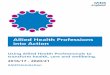 Allied Health Professions into Action · England Allied Health Professions . into Action. Using Allied Health Professionals to transform health, care and wellbeing. 2016/17 - 2020/21