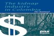 The kidnap industry in Colombia - Peace organisation PAX · the kidnap industry in colombia – our business? 1 This is a quote of the leaflet that was distributed in Urabá (Colombia)
