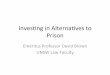 Inves&ng(in(Alternaves(to( Prison(justicereinvestment.unsw.edu.au/sites/justicereinvestment.unsw.edu.au/files/AJRP D... · Inves&ng(in(Alternaves(to(Prison(Emeritus(Professor(David(Brown(UNSW(Law(Faculty