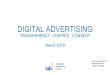 DIGITAL ADVERTISING · DIGITAL ADVERTISING TRANSPARENCY, CONTROL, CONSENT March 2018 Technical standard in development and subject to change
