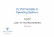 CS 318 Principles of Operating Systemshuang/cs318/fall17/lectures/lec18_vmm.pdf · •What if the interrupt or trap should go to guest OS? -Example: Page fault, illegal instruction,