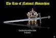 The Rise of The Rise of National Monarchies National ... fileThis is the first National Monarchy. The Holy Roman Empire The first Empire in Europe since the Roman Empire H.R.E. Fin