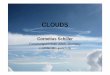CLOUDS - lmd.ens.fr · Outline Introduction • Role of clouds in the climate system • Cloud types • Cloud life cycle Cloud formation and precipitation • Cooling • Warm Clouds