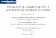Introduction to Drug Development in Commercializing ... · Introduction to Drug Development in Commercializing Biomedical Technology Kevin W. Hunt, Ph.D. Director of Biopharmaceutical