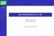 [ELO329] Desarrollo en Qt - profesores.elo.utfsm.clprofesores.elo.utfsm.cl/~agv/elo329/1s18/lectures/C++/DesarrolloEnQt.pdf · Introduccion Elementos de Qt Desarrollando en Qt Interfaces