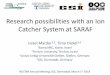 Research possibilities with an Ion Catcher System at SARAF · Research possibilities with an Ion Catcher System at SARAF Israel Mardor1,2, Timo Dickel3,4 1Soreq NRC, Yavne, Israel