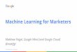 Machine Learning for Marketers - friendsofsearch.nl · Maps Parsing local search Translate Text, graphic and speech translation Cardboard Smart stitching Photos Photos search @mattfgl