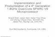 Implementation of a 4th Generation 1.8GHz Dual-Core SPARC ... · Sun Microsystems Inc. 1 Implementation and Productization of a 4th Generation 1.8GHz Dual-Core SPARC V9 Microprocessor