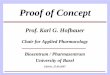 Proof of Concept - szucs.ch · Prof. Karl G. Hofbauer. Chair for Applied Pharmacology. Biozentrum / Pharmazentrum. University of Basel. Zürich, 25.09.2007. Proof of Concept