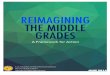REIMAGINING THE MIDDLE GRADES - Los Angeles Unified School ... · Los Angeles Unified School District Board of Education Middle Grades Resolution REIMAGINING! THE MIDDLE! GRADES!