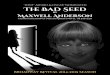 by Maxwell Anderson - Squarespacestatic.squarespace.com/static/51193f70e4b06e250bbf129a/t/51c31c2fe4b... · The Bad Seed • 1 Tony Award® & Oscar® Winning The Bad Seed by Maxwell