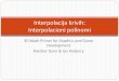 Interpolacija krivih: Interpolacioni polinomiimft.ftn.uns.ac.rs/~natasa/old/uploads/Main/Interpolacija1.pdf · Interpolacija O čemu vodimo računa kada definišemo krivu koja prolazi