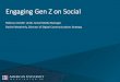 Engaging Gen Z on Social - Engaging Gen Z requires a more sophis2cated social strategy Gen Z has speciï¬پc
