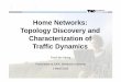 Home Networks: Topology Discovery and Characterization of ...caia.swin.edu.au/talks/CAIA-TALK-120301A.pdf · Home Networks: Topology Discovery and Characterization of Traffic Dynamics