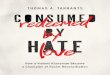Consumed by Hate 7P - d3iqwsql9z4qvn.cloudfront.net · —os guinness, author of last call for liberty “At a time when the blight of hatred, racial division, and tribalistic contempt