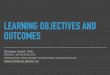 LEARNING OBJECTIVES AND OUTCOMES - … · COURSE OBJECTIVES COURSE OUTCOMES Students will understand fundamental principles, theories of X Students will demonstrate knowledge of fundamental